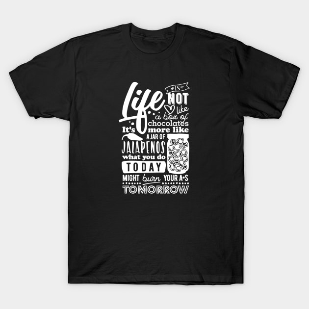 Life is like a jar of jalapenos T-Shirt by danydesign